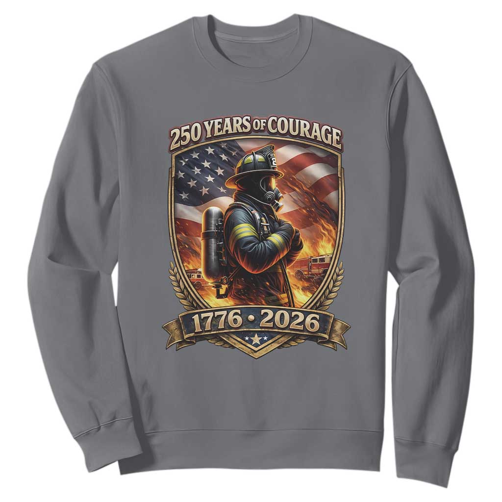 Firefighter USA 250th Anniversary Gift Sweatshirt 250 Years Of Courage TS12 Charcoal Print Your Wear