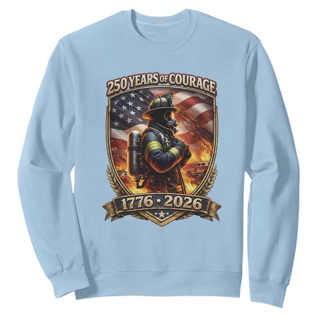 Firefighter USA 250th Anniversary Gift Sweatshirt 250 Years Of Courage TS12 Light Blue Print Your Wear