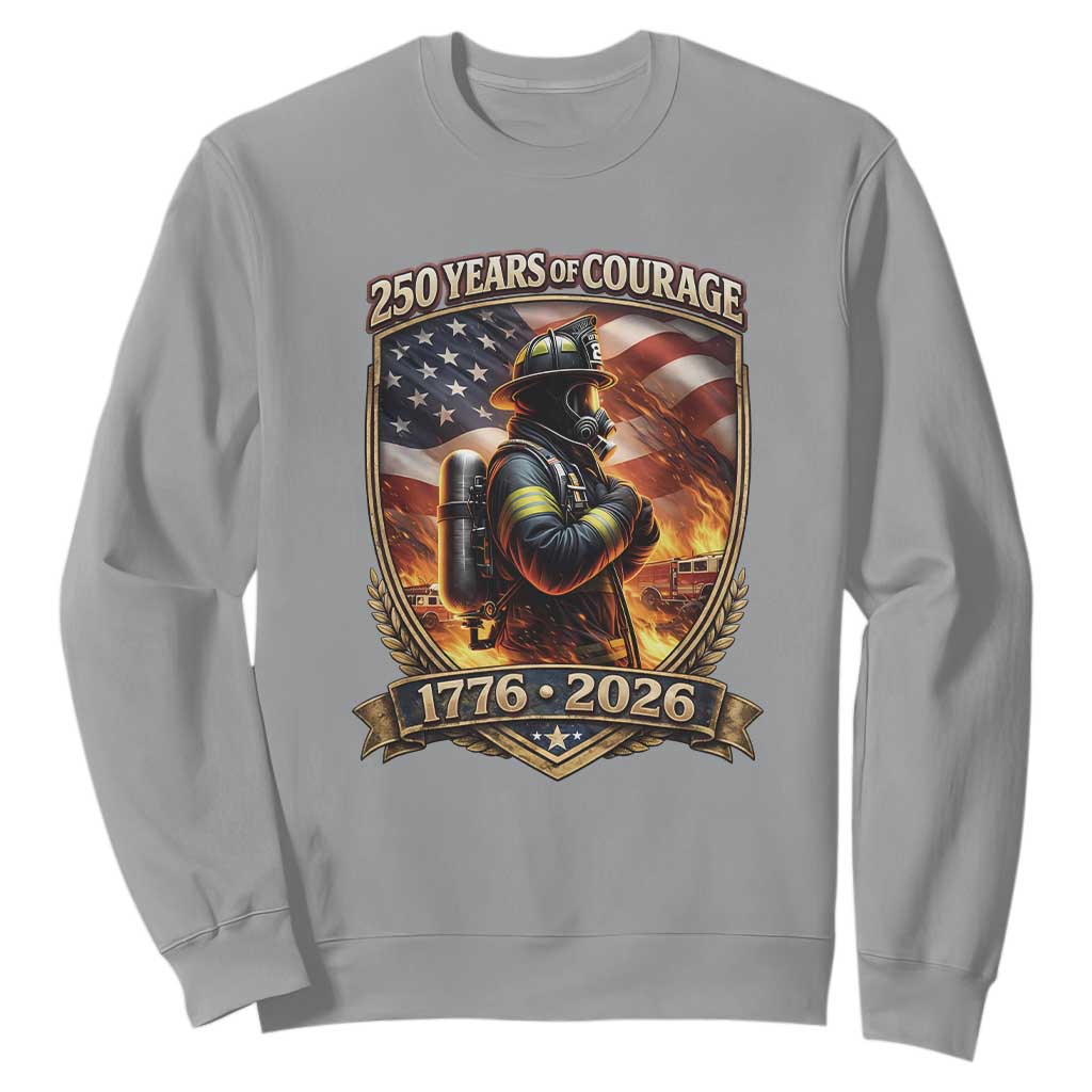 Firefighter USA 250th Anniversary Gift Sweatshirt 250 Years Of Courage TS12 Sport Gray Print Your Wear