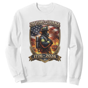 Firefighter USA 250th Anniversary Gift Sweatshirt 250 Years Of Courage TS12 White Print Your Wear