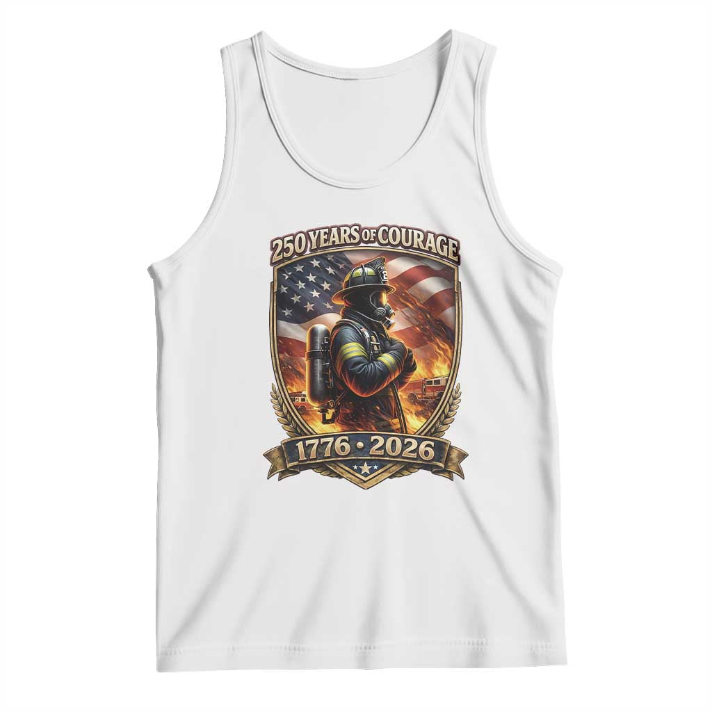 Firefighter USA 250th Anniversary Gift Tank Top 250 Years Of Courage TS12 White Print Your Wear