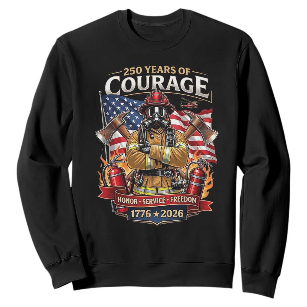 Patriotic Firefighter 250 Years Of Courage USA Anniversary Gift Sweatshirt TS12 Black Print Your Wear