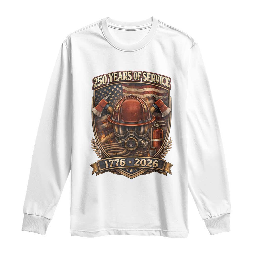 Patriotic Firefighter 250 Years Of Service USA Anniversary Gift Long Sleeve Shirt TS12 White Print Your Wear