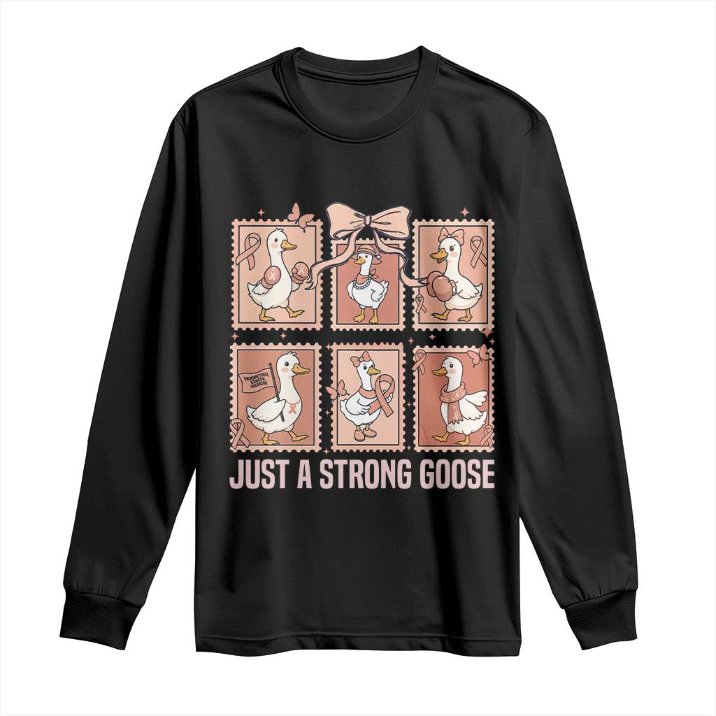 Funny Endometrial Cancer Warrior Goose Long Sleeve Shirt Just A Strong Goose TS12 Black Print Your Wear
