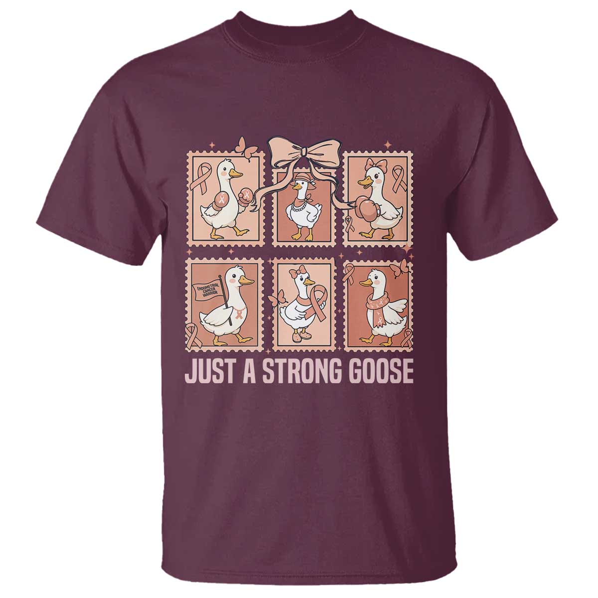 Funny Endometrial Cancer Warrior Goose T Shirt Just A Strong Goose TS12 Maroon Print Your Wear