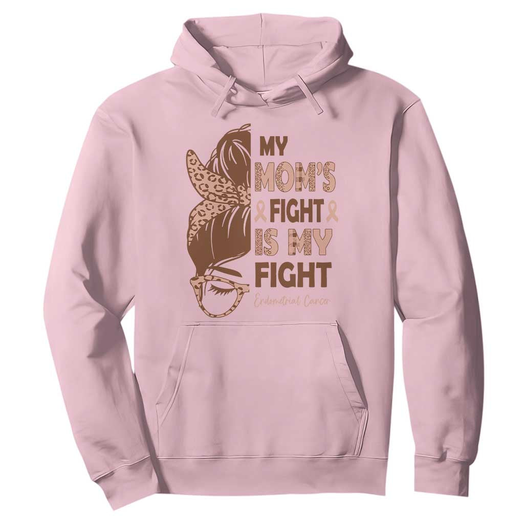 Endometrial Cancer Support Hoodie My Moms Fight My Fight TS12 Light Pink Print Your Wear