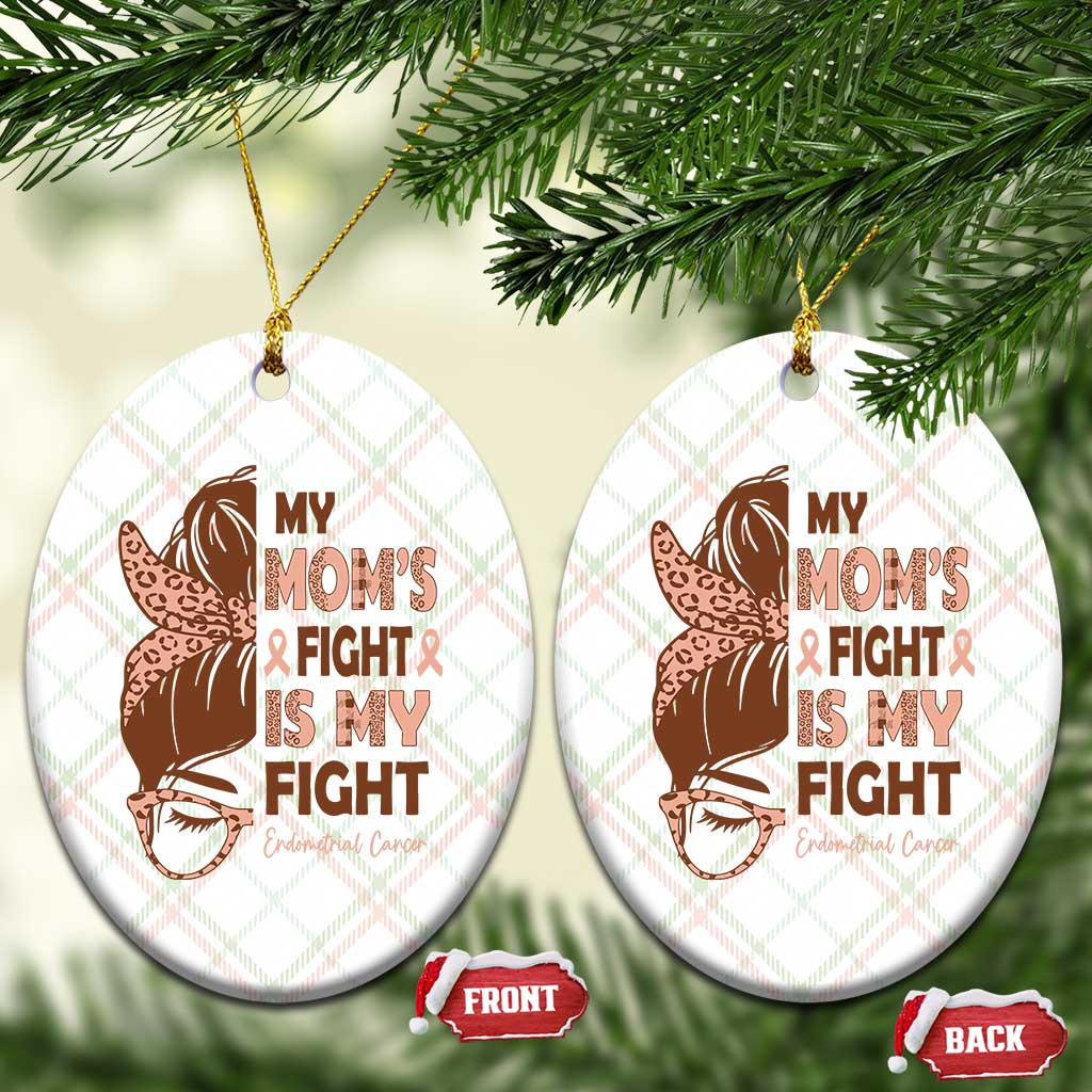 Endometrial Cancer Support Ceramic Ornament My Moms Fight My Fight TS12 Print Your Wear