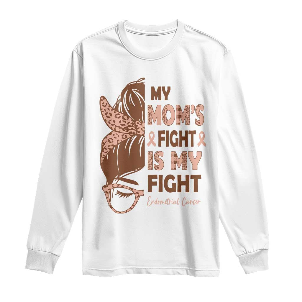 Endometrial Cancer Support Long Sleeve Shirt My Moms Fight My Fight TS12 White Print Your Wear