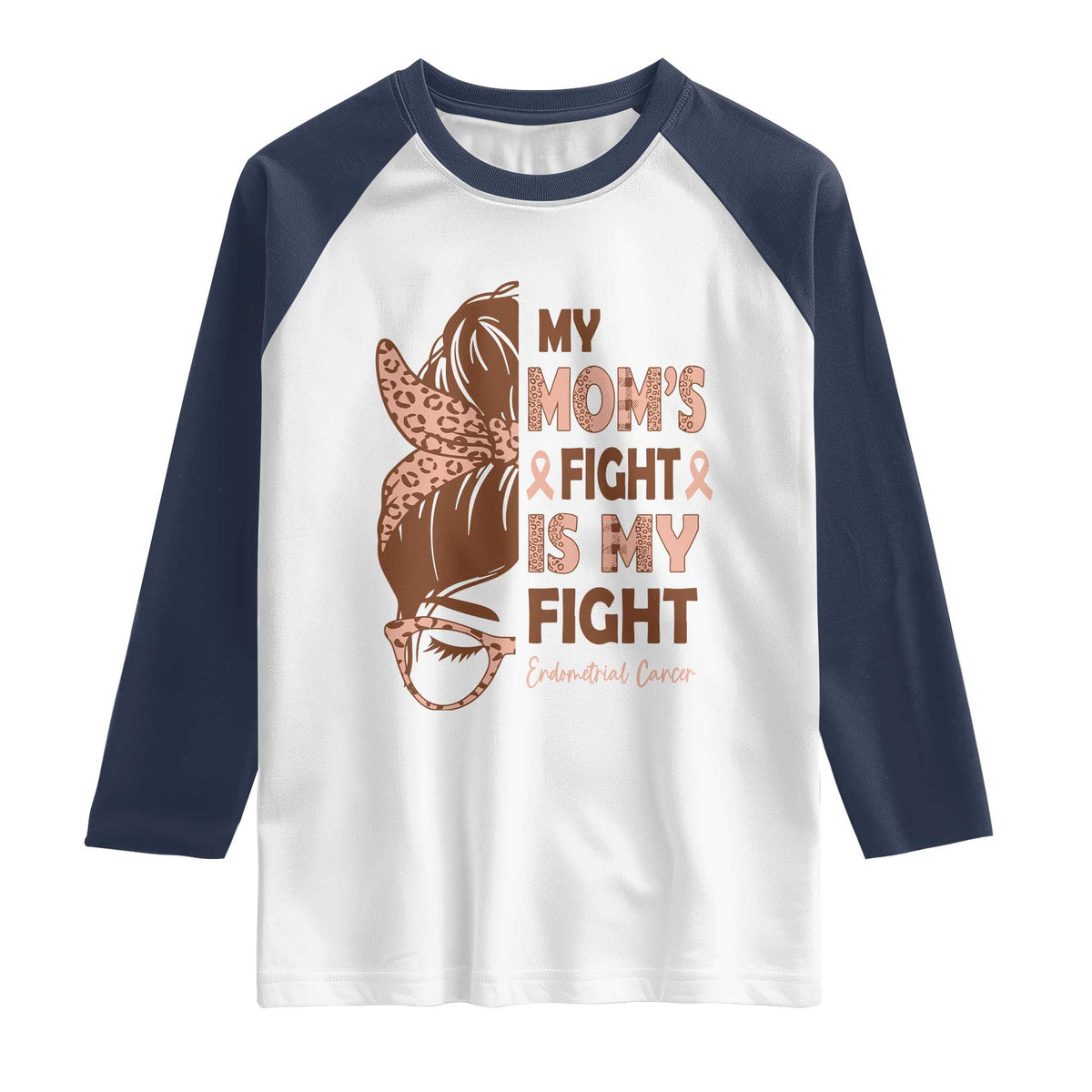 Endometrial Cancer Support Raglan Shirt My Moms Fight My Fight TS12 White Navy Print Your Wear