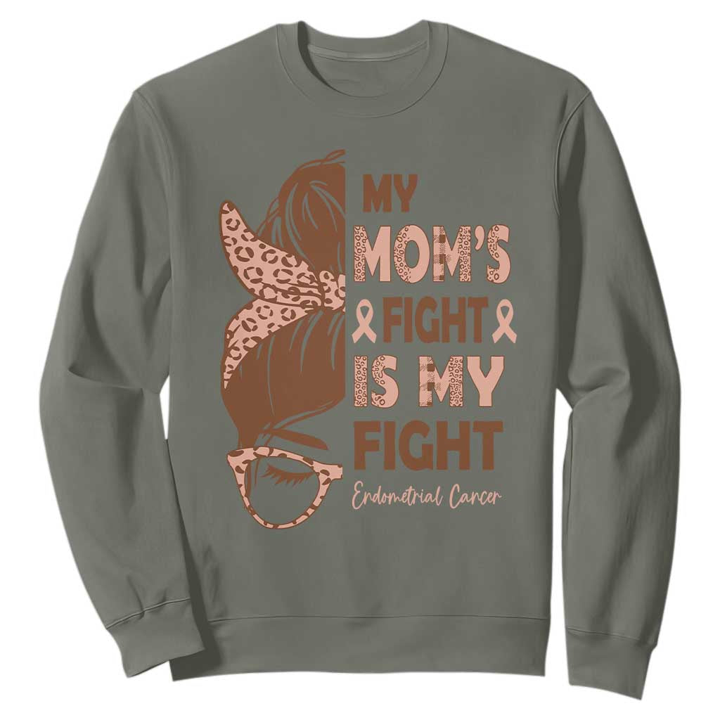 Endometrial Cancer Support Sweatshirt My Moms Fight My Fight TS12 Military Green Print Your Wear