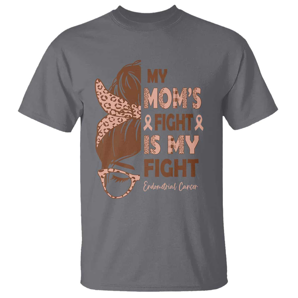 Endometrial Cancer Support T Shirt My Moms Fight My Fight TS12 Charcoal Print Your Wear