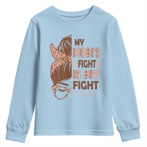 Endometrial Cancer Support Youth Sweatshirt My Moms Fight My Fight TS12 Light Blue Print Your Wear