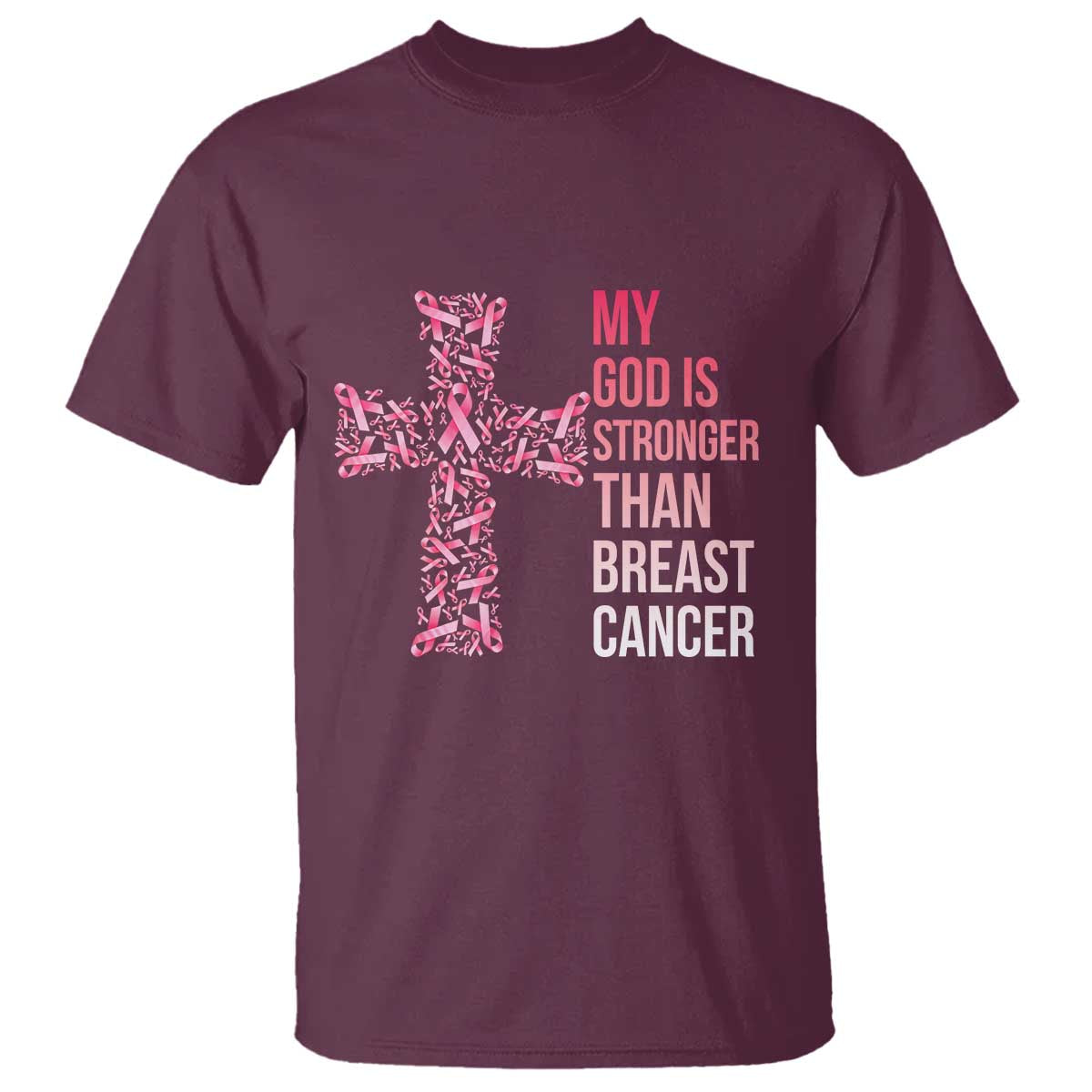My God Is Stronger Than Breast Cancer Survivor Hope Gift T Shirt TS12 Maroon Print Your Wear