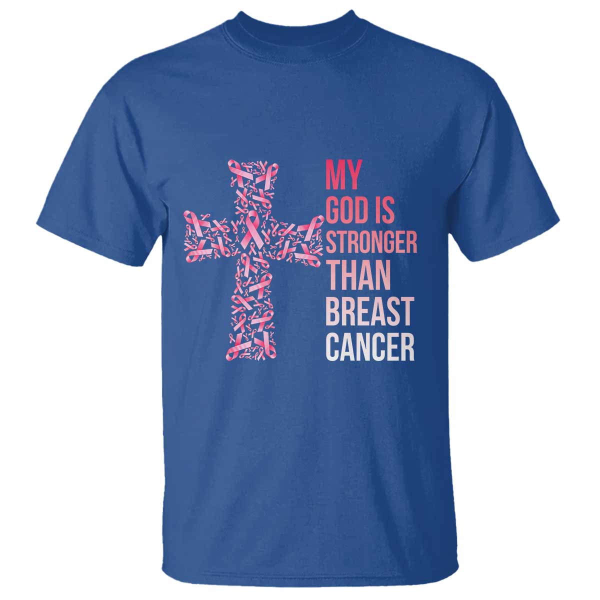 My God Is Stronger Than Breast Cancer Survivor Hope Gift T Shirt TS12 Royal Blue Print Your Wear