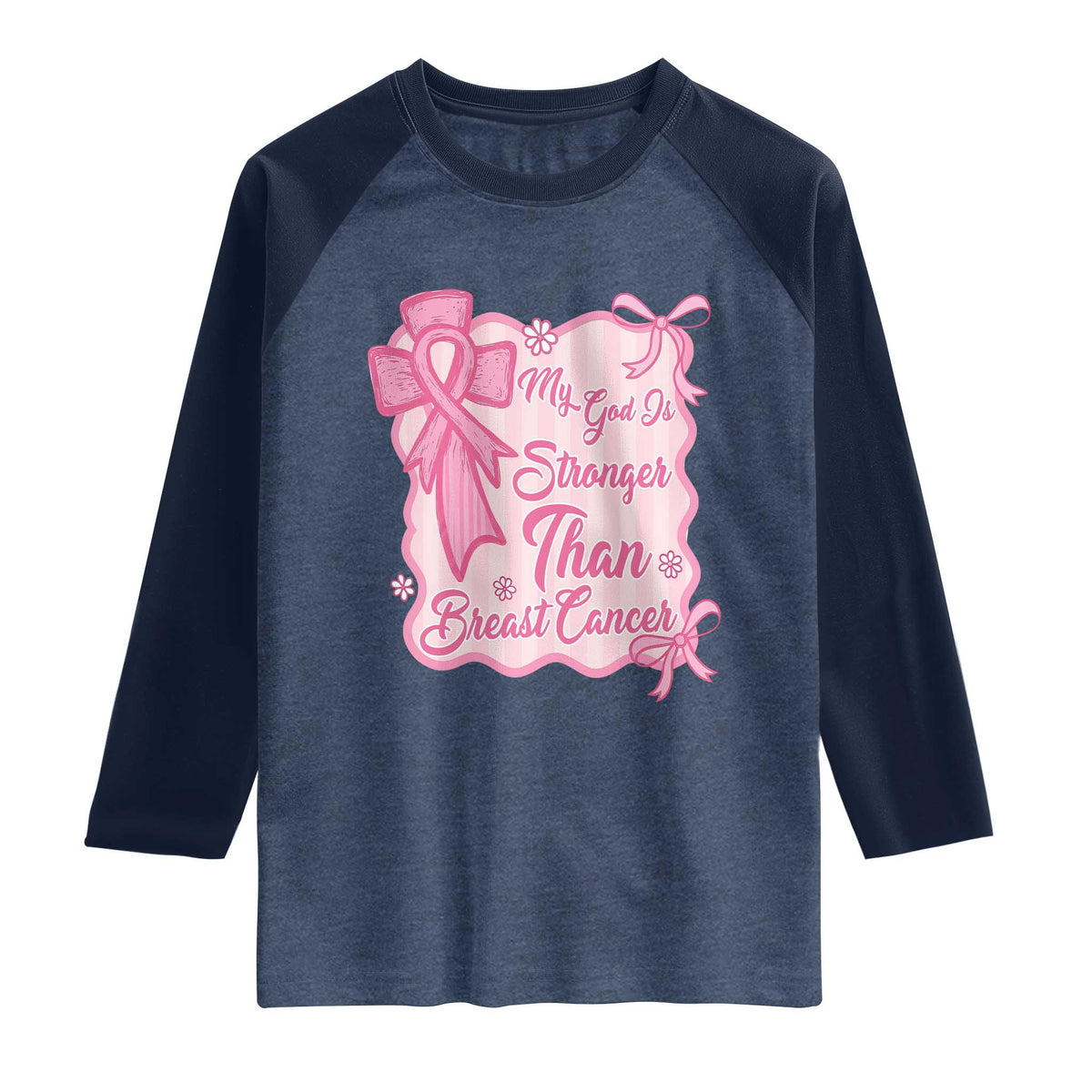 My God Is Stronger Than Breast Cancer Raglan Shirt Christian Support Gift TS12 Heather Denim Navy Print Your Wear