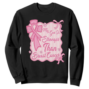 My God Is Stronger Than Breast Cancer Sweatshirt Christian Support Gift TS12 Black Print Your Wear
