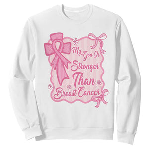 My God Is Stronger Than Breast Cancer Sweatshirt Christian Support Gift TS12 White Print Your Wear