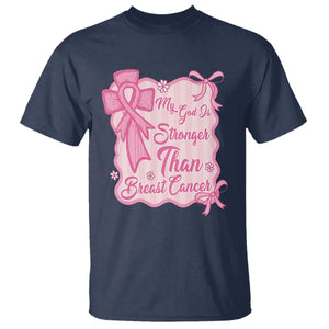 My God Is Stronger Than Breast Cancer T Shirt Christian Support Gift TS12 Navy Print Your Wear