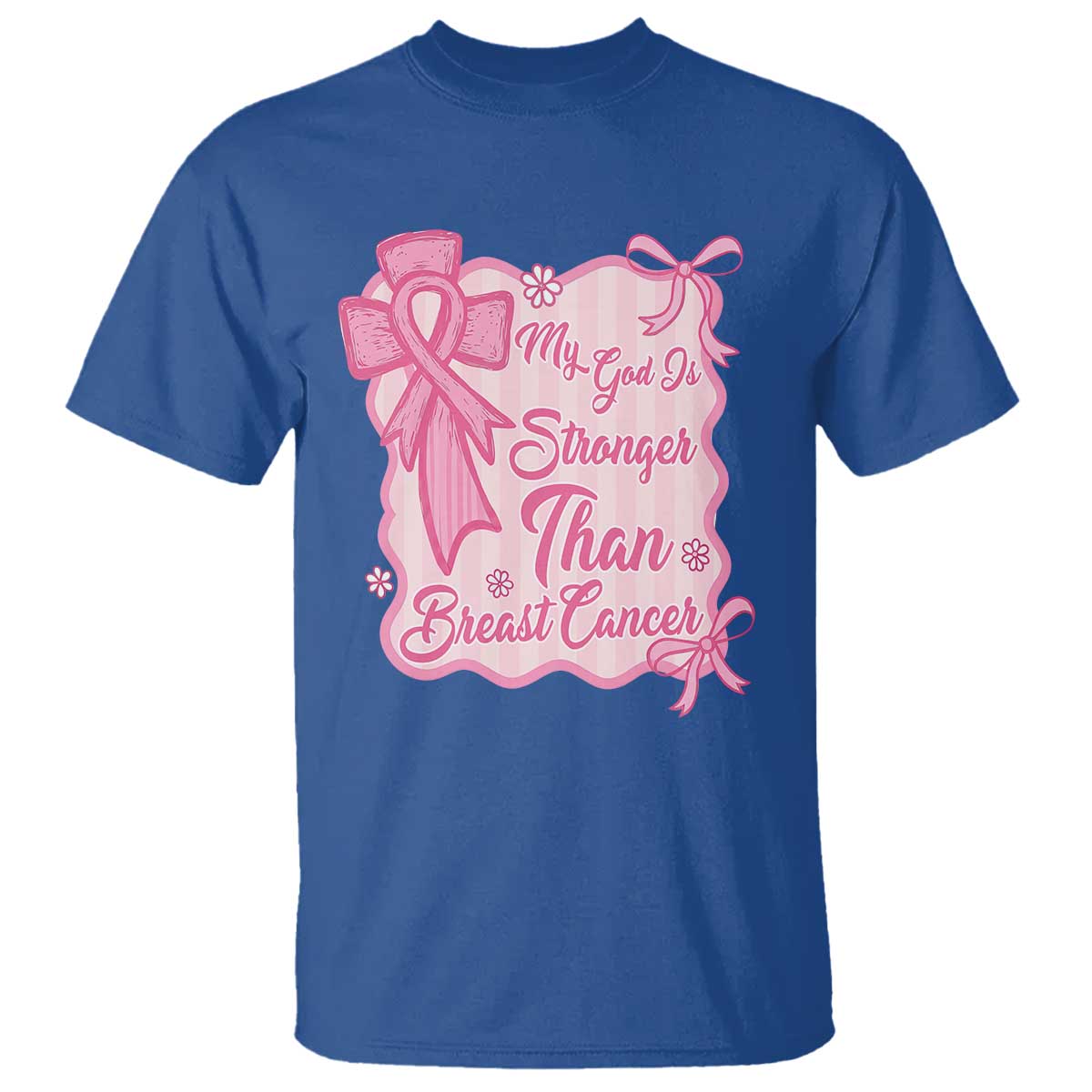 My God Is Stronger Than Breast Cancer T Shirt Christian Support Gift TS12 Royal Blue Print Your Wear