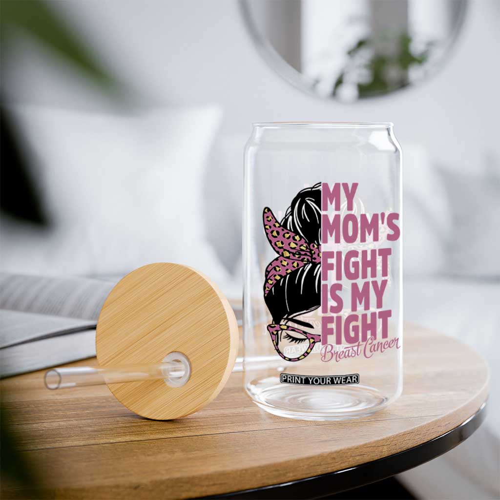 Breast Cancer Support Glass Can My Moms Fight My Fight TS12 Print Your Wear