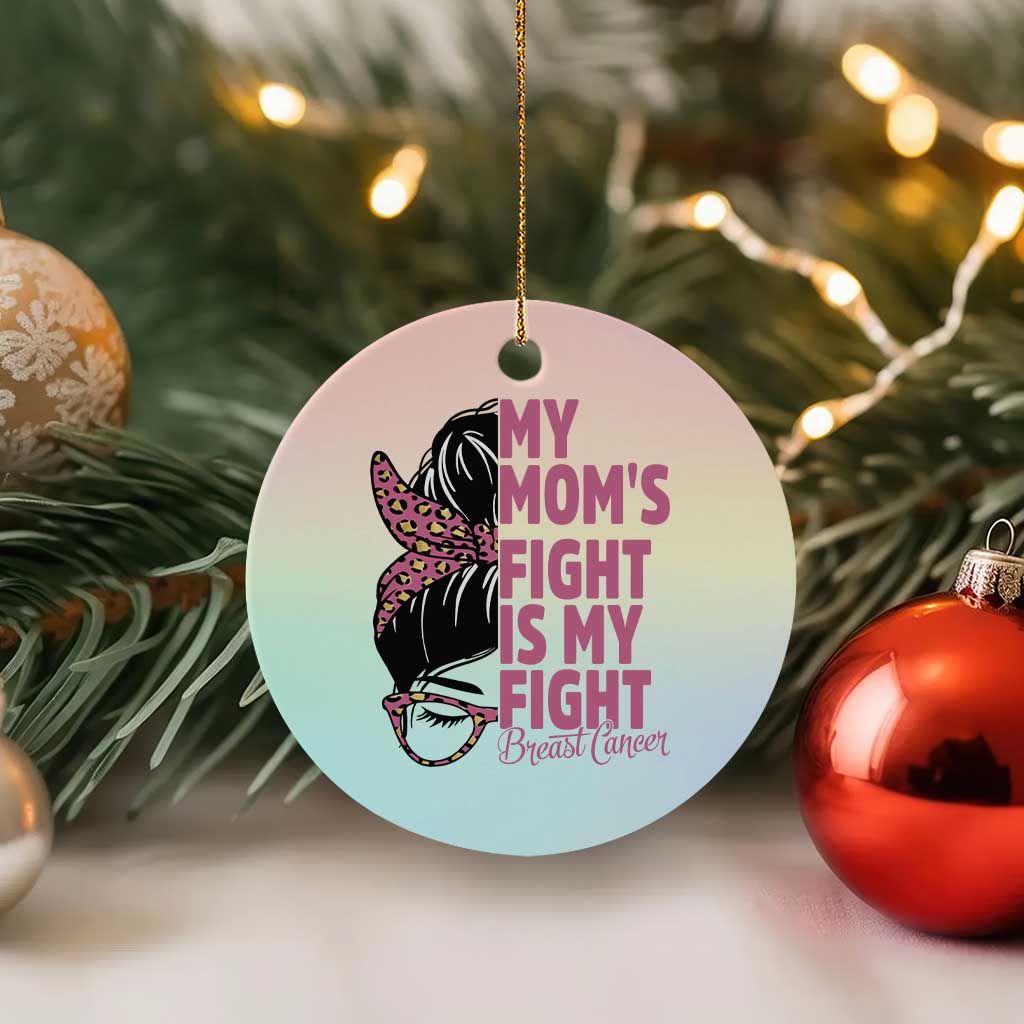 Breast Cancer Support Ceramic Ornament My Moms Fight My Fight TS12 1pc Pastel Print Your Wear