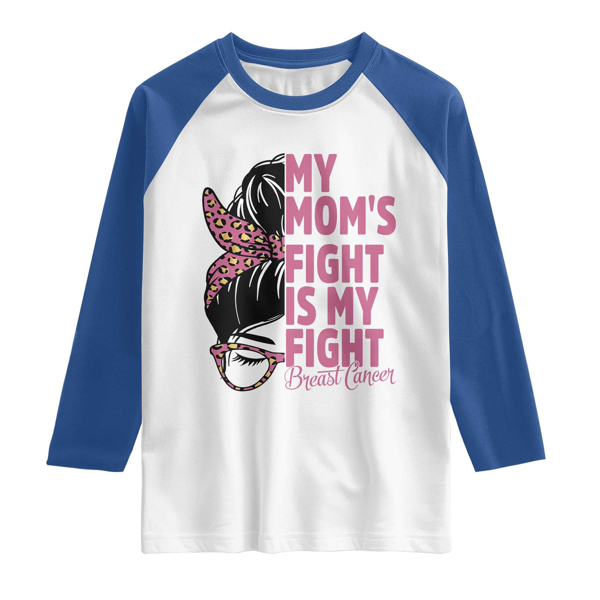 Breast Cancer Support Raglan Shirt My Moms Fight My Fight TS12 White Royal Print Your Wear