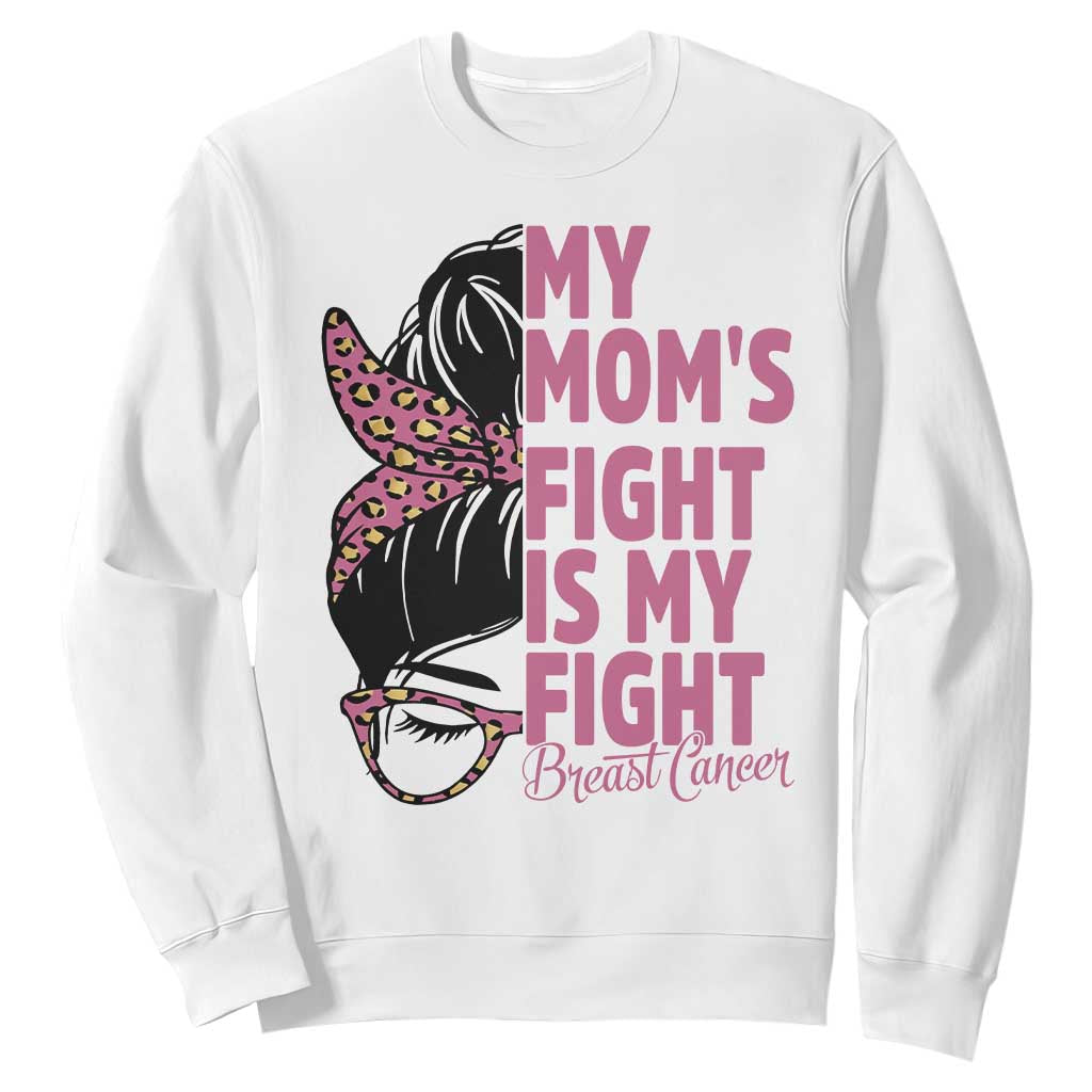 Breast Cancer Support Sweatshirt My Moms Fight My Fight TS12 White Print Your Wear