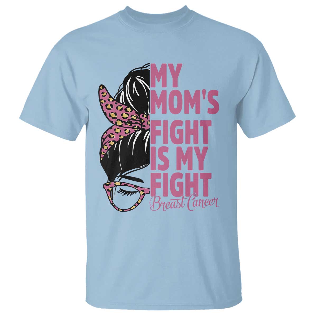 Breast Cancer Support T Shirt My Moms Fight My Fight TS12 Light Blue Print Your Wear