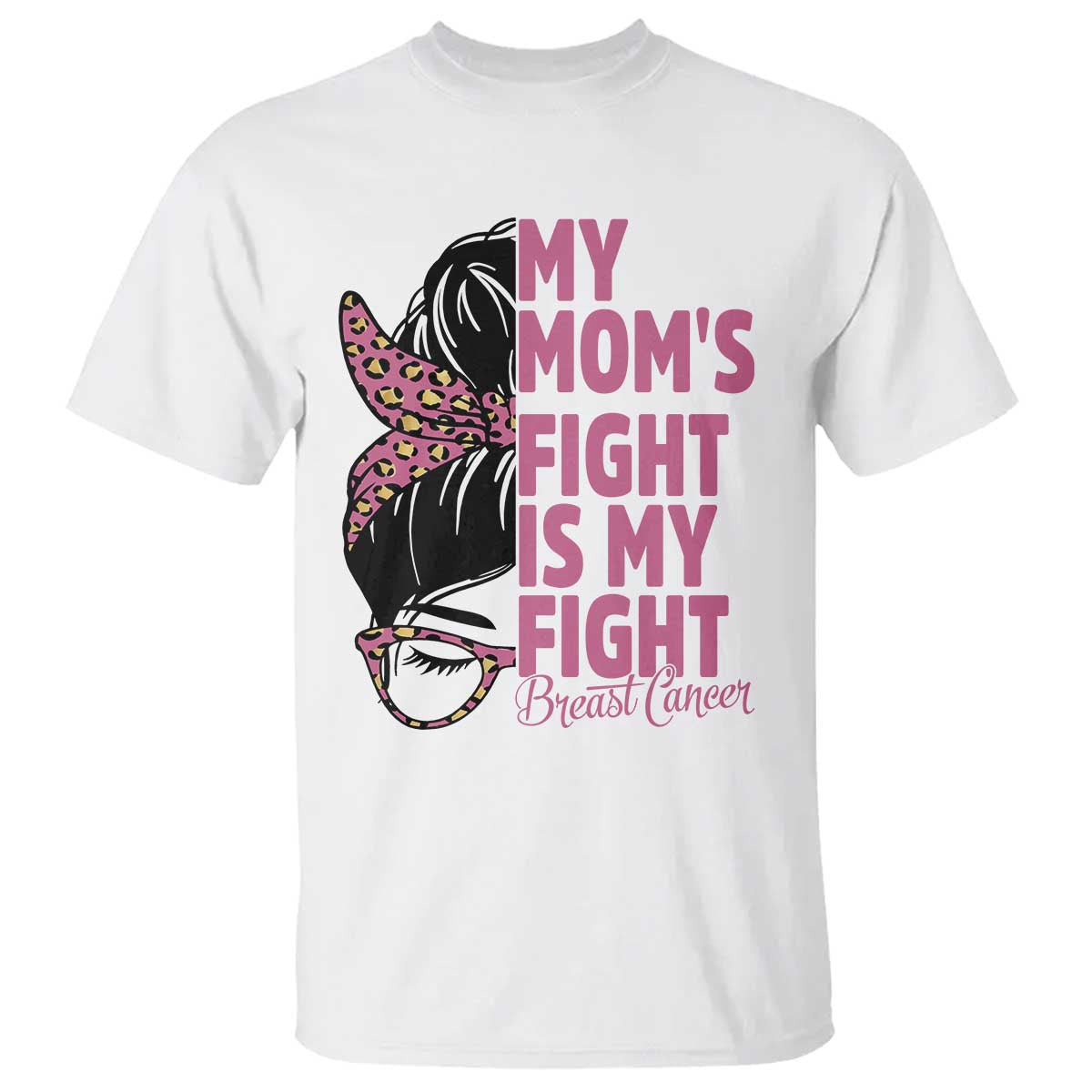 Breast Cancer Support T Shirt My Moms Fight My Fight TS12 White Print Your Wear