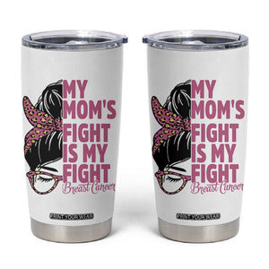 Breast Cancer Support Tumbler Cup My Moms Fight My Fight TS12 White Print Your Wear