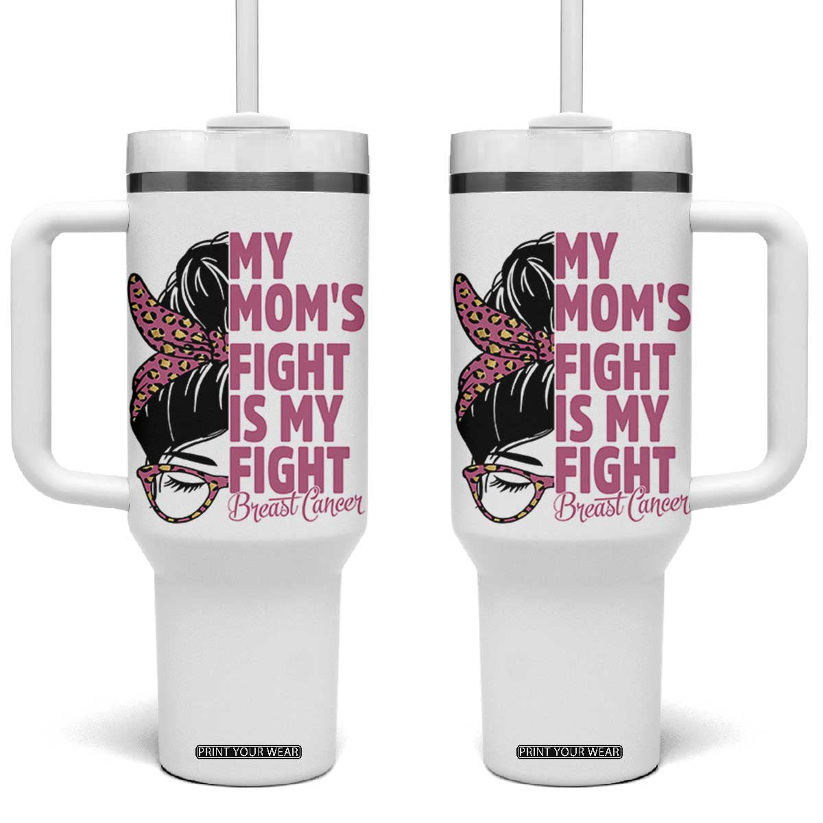 Breast Cancer Support Tumbler With Handle My Moms Fight My Fight TS12 One Size: 40 oz White Print Your Wear