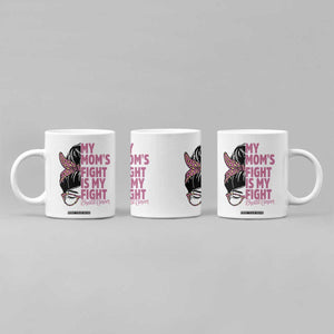 Breast Cancer Support Coffee Mug My Moms Fight My Fight TS12 Print Your Wear