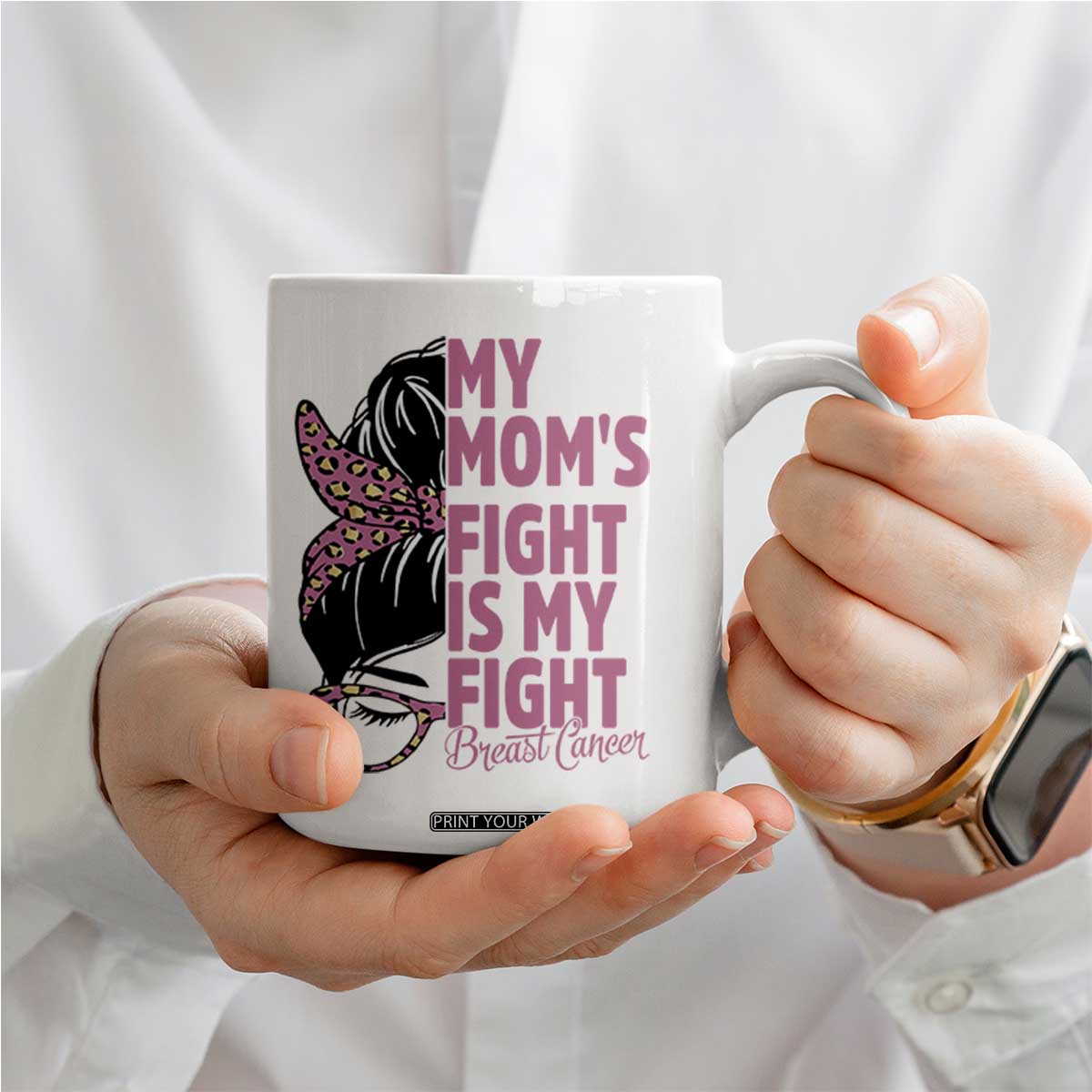 Breast Cancer Support Coffee Mug My Moms Fight My Fight TS12 Print Your Wear