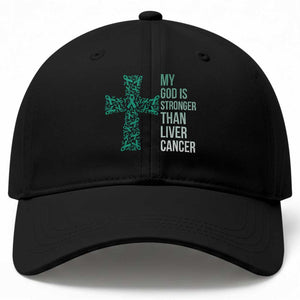 My God Is Stronger Than Liver Cancer Baseball Cap Faith Hope Support Gift TS12 Print Your Wear