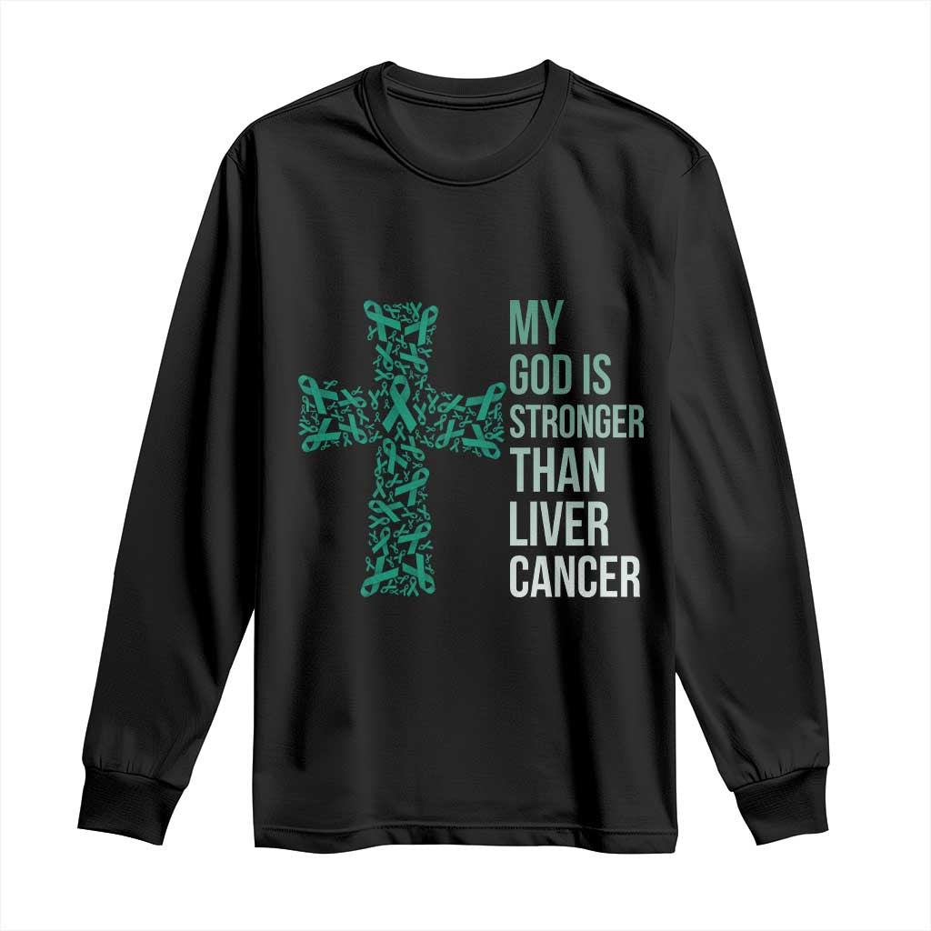 My God Is Stronger Than Liver Cancer Long Sleeve Shirt Faith Hope Support Gift TS12 Black Print Your Wear
