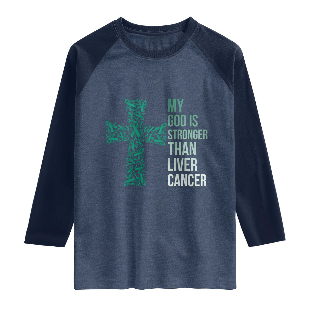 My God Is Stronger Than Liver Cancer Raglan Shirt Faith Hope Support Gift TS12 Heather Denim Navy Print Your Wear