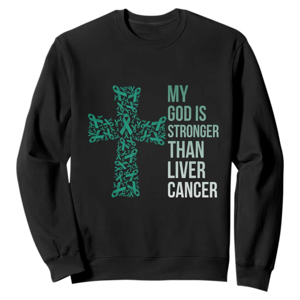 My God Is Stronger Than Liver Cancer Sweatshirt Faith Hope Support Gift TS12 Black Print Your Wear