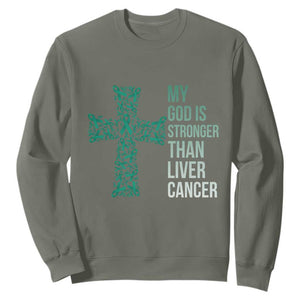My God Is Stronger Than Liver Cancer Sweatshirt Faith Hope Support Gift TS12 Military Green Print Your Wear