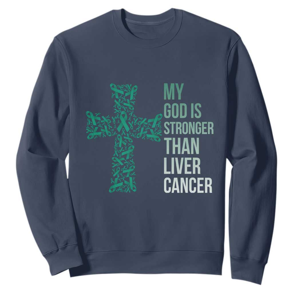 My God Is Stronger Than Liver Cancer Sweatshirt Faith Hope Support Gift TS12 Navy Print Your Wear