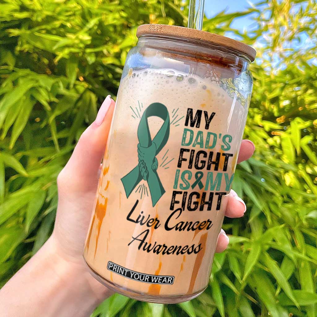 Liver Cancer Support Warrior Gift Glass Can My Dad Fight My Fight TS12 White Print Your Wear