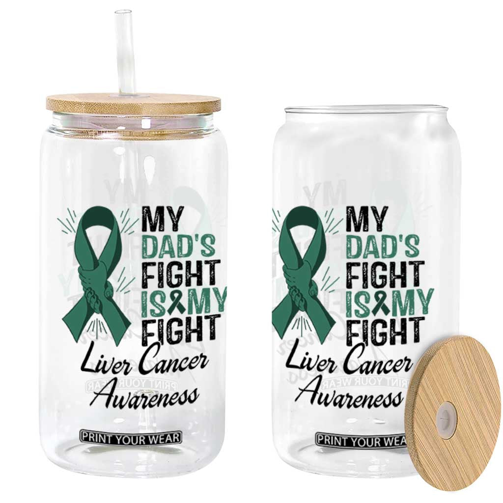 Liver Cancer Support Warrior Gift Glass Can My Dad Fight My Fight TS12 Print Your Wear