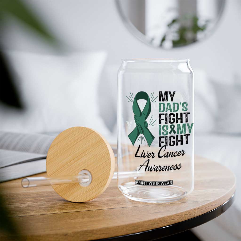 Liver Cancer Support Warrior Gift Glass Can My Dad Fight My Fight TS12 Print Your Wear