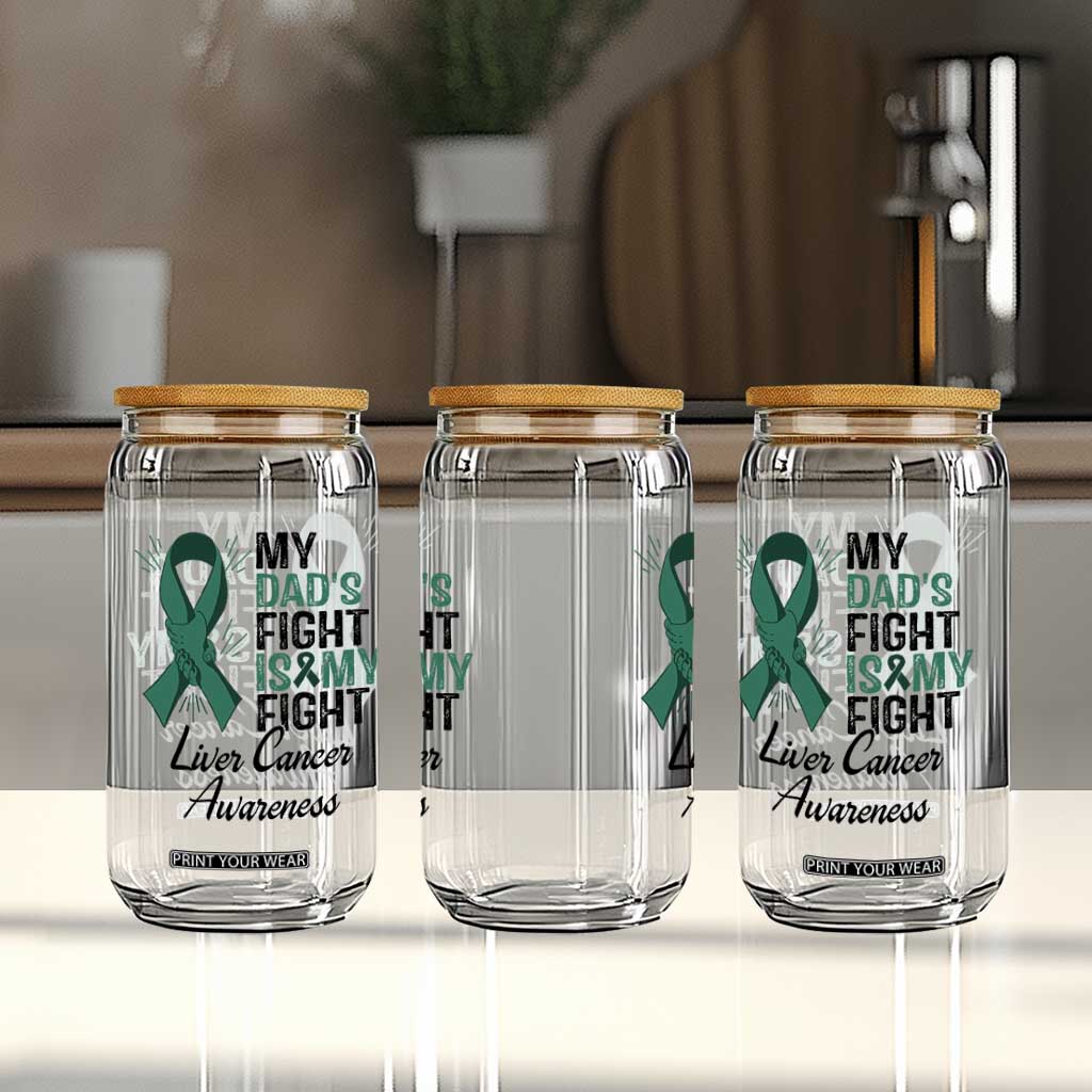 Liver Cancer Support Warrior Gift Glass Can My Dad Fight My Fight TS12 Print Your Wear