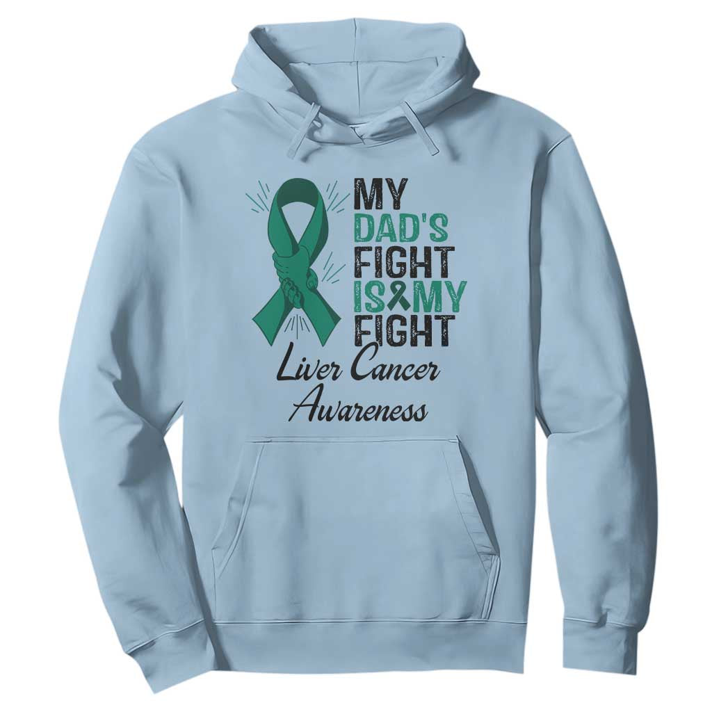 Liver Cancer Support Warrior Gift Hoodie My Dad Fight My Fight TS12 Light Blue Print Your Wear