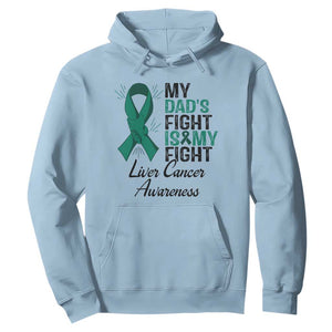Liver Cancer Support Warrior Gift Hoodie My Dad Fight My Fight TS12 Light Blue Print Your Wear