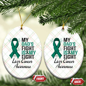 Liver Cancer Support Warrior Gift Ceramic Ornament My Dad Fight My Fight TS12 Print Your Wear