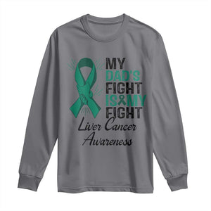 Liver Cancer Support Warrior Gift Long Sleeve Shirt My Dad Fight My Fight TS12 Charcoal Print Your Wear