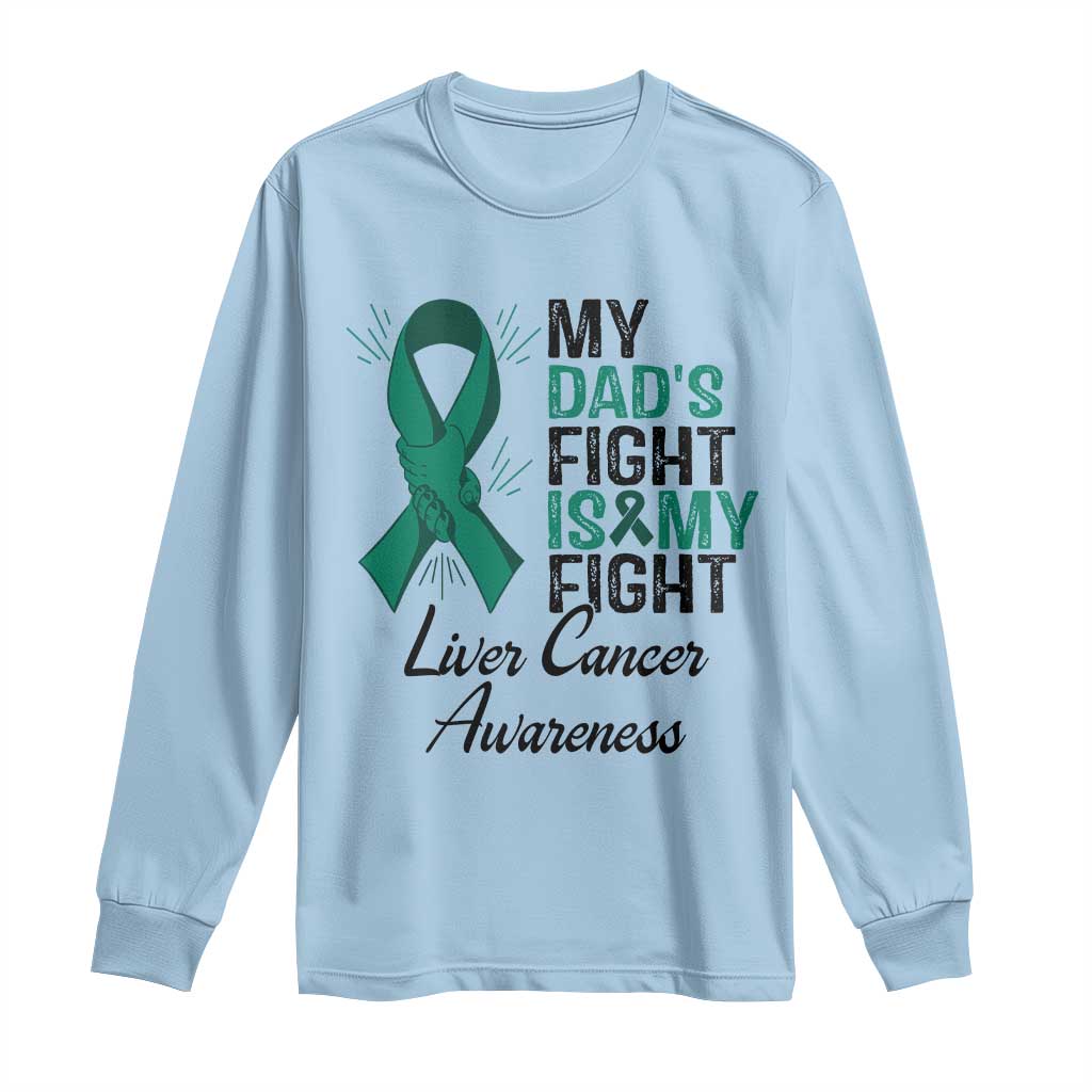 Liver Cancer Support Warrior Gift Long Sleeve Shirt My Dad Fight My Fight TS12 Light Blue Print Your Wear