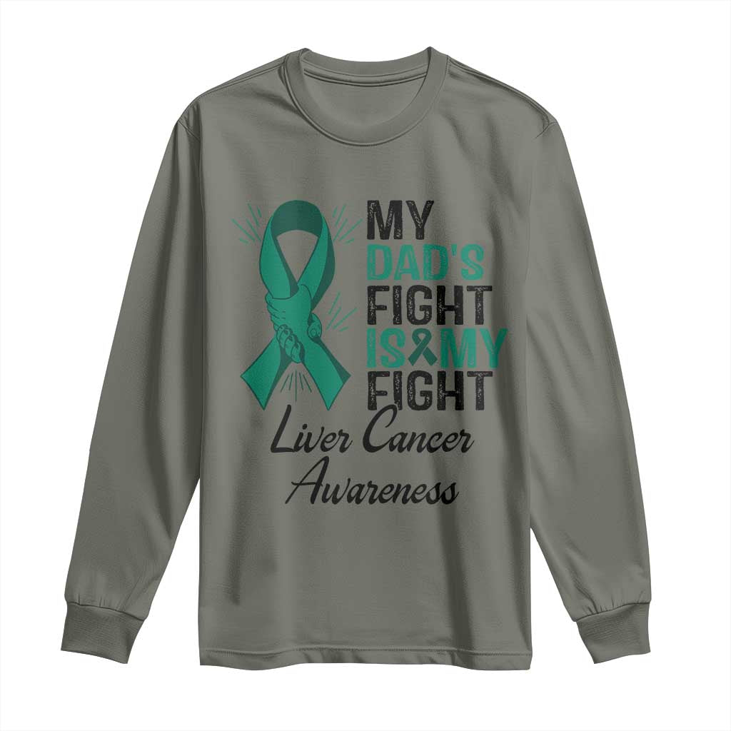 Liver Cancer Support Warrior Gift Long Sleeve Shirt My Dad Fight My Fight TS12 Military Green Print Your Wear