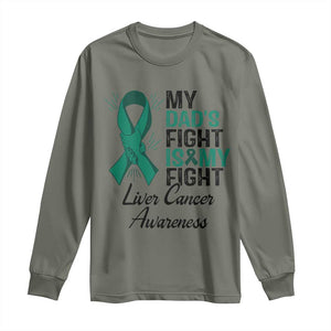 Liver Cancer Support Warrior Gift Long Sleeve Shirt My Dad Fight My Fight TS12 Military Green Print Your Wear